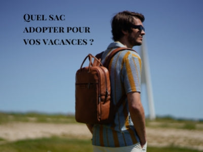 Quel sac adopter en fonction de vos vacances