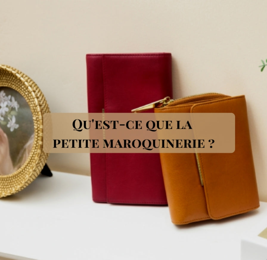 Qu’est-ce que la petite maroquinerie ?